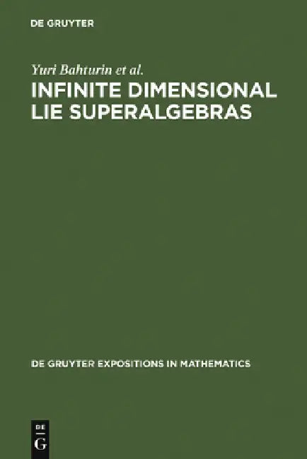 Infinite Dimensional Lie Superalgebras by Yuri Bahturin, Alexander V. Mikhalev, Viktor M. Petrogradsky