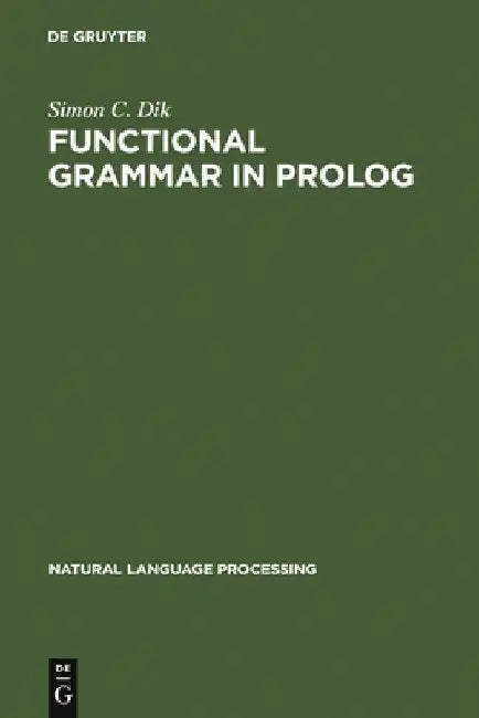 Functional Grammar in PROLOG by Simon C. Dik