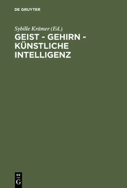 Geist - Gehirn - Kunstliche Intelligenz by Sybille Kramer