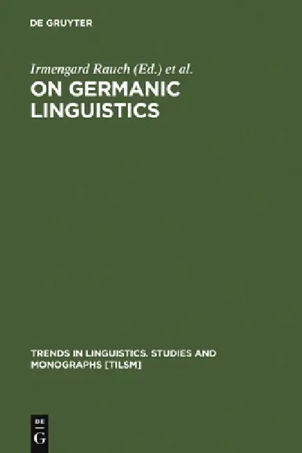 On Germanic Linguistics by Irmengard Rauch, Gerald F. Carr, Robert L. Kyes