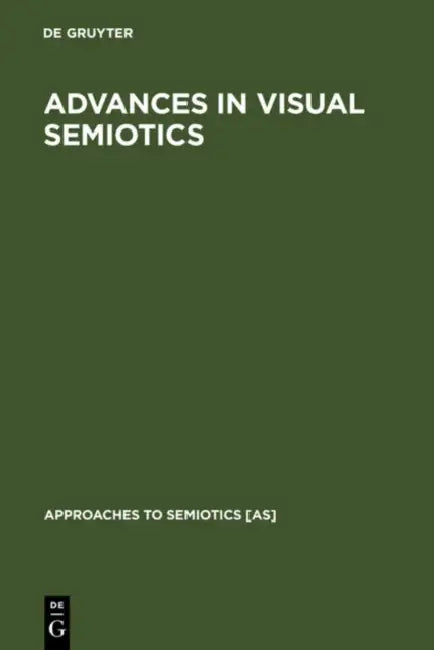 Advances in Visual Semiotics: The Semiotic Web 1992-93 by Thomas A. Sebeok, Jean Umiker-Sebeok