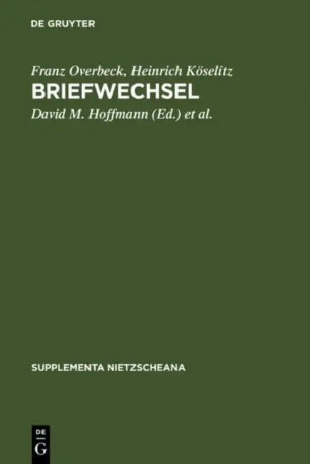 Briefwechsel by Franz Overbeck, Heinrich Köselitz, David M. Hoffmann