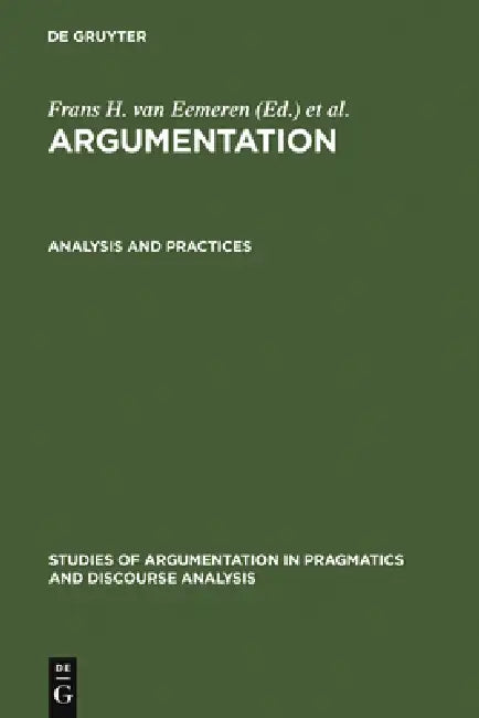 Analysis and Practices by Frans H. Van Eemeren, Rob Grootendorst, J. Anthony Blair