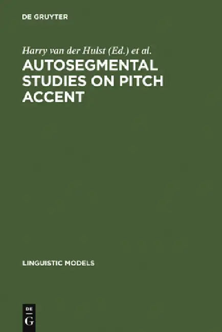 Autosegmental Studies on Pitch Accent by Harry Van Der Hulst, Norval Smith