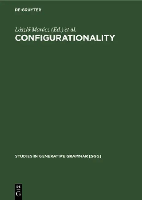 Configurationality: The Typology of Asymmetries by László Marácz, Pieter Muysken