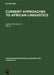 Current Approaches to African Linguistics. Vol 6 by Isabelle Haik, Laurice Tuller