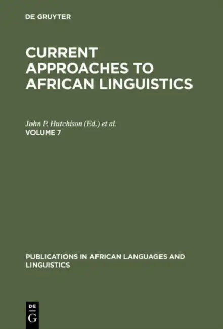 Current Approaches to African Linguistics. Vol 7 by John P. Hutchison, Victor Manfredi