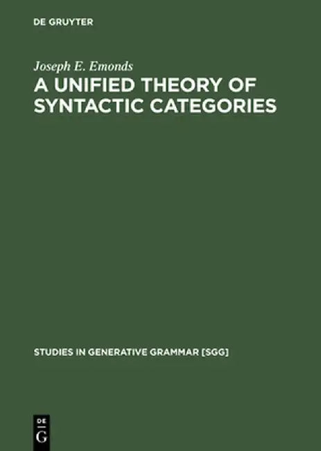 A Unified Theory of Syntactic Categories by Joseph E. Emonds