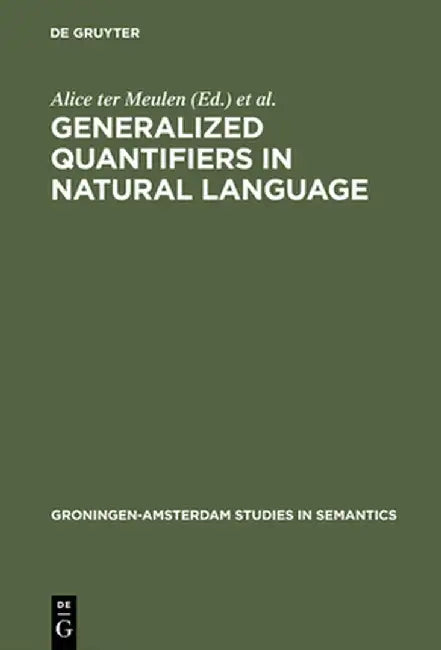 Generalized Quantifiers in Natural Language by Alice Ter Meulen
