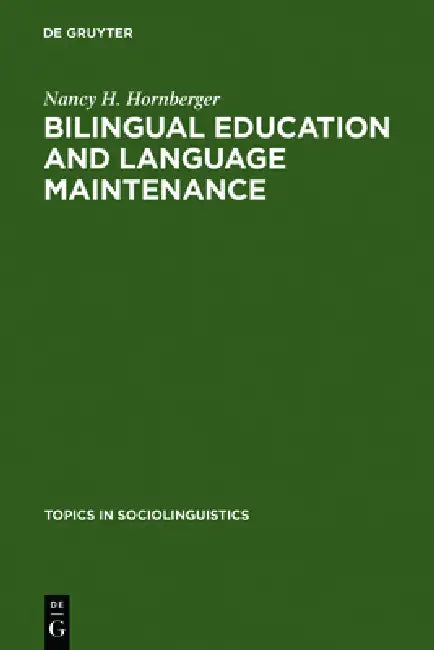 Bilingual Education and Language Maintenance: A Southern Peruvian Quechua Case by Nancy H. Hornberger
