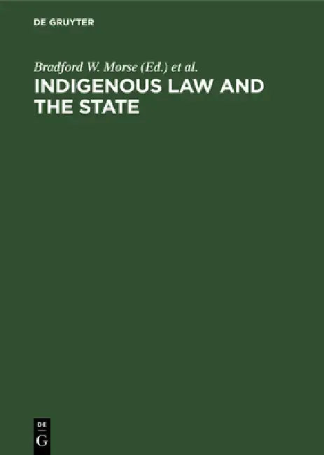 Indigenous Law and the State by Bradford W. Morse, Gordon R. Woodman