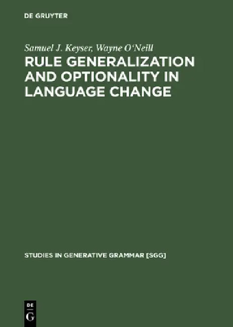 Rule Generalization and Optionality in Language Change by Samuel J. Keyser, Wayne O'Neill