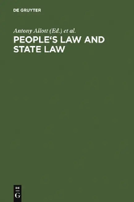 People's Law and State Law: The Bellagio Papers by Antony Allott, Gordon R. Woodman