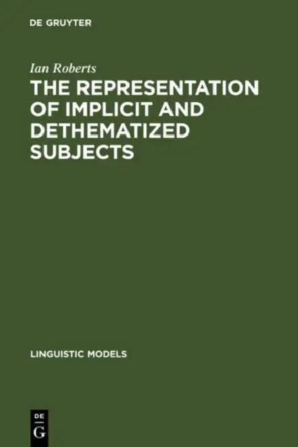 The Representation of Implicit and Dethematized Subjects by Ian Roberts