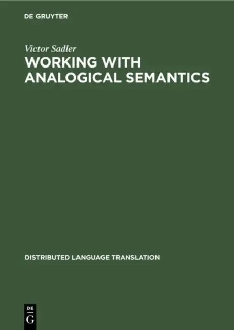Working with Analogical Semantics: Disambiguation Techniques in Dlt by Victor Sadler