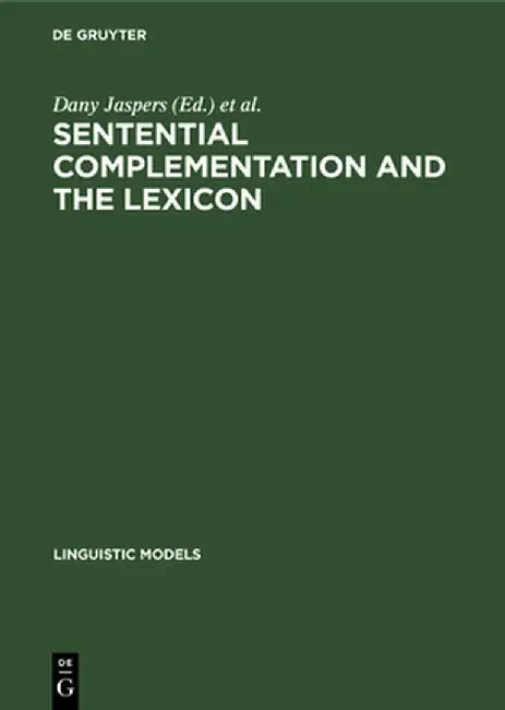 Sentential Complementation and the Lexicon by Dany Jaspers