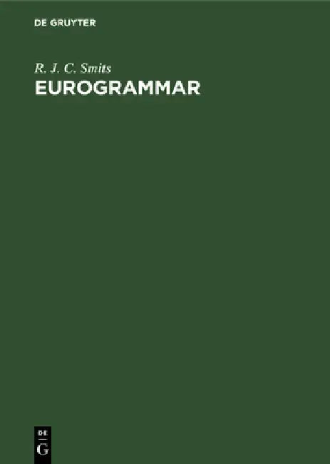 Eurogrammar: The Relative and Cleft Constructions of the Germanic and Romance Languages by R. J. C. Smits