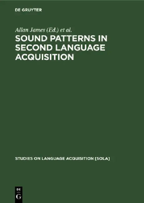 Sound Patterns in Second Language Acquisition by Allan James, Jonathan Leather