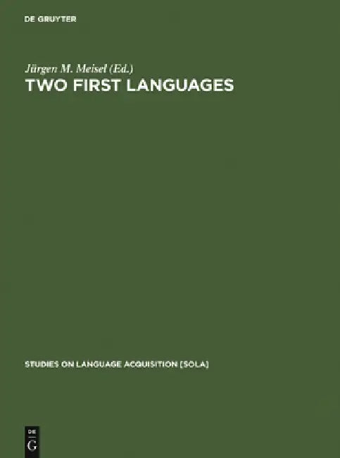 Two First Languages: Early Grammatical Development in Bilingual Children by Jürgen M. Meisel