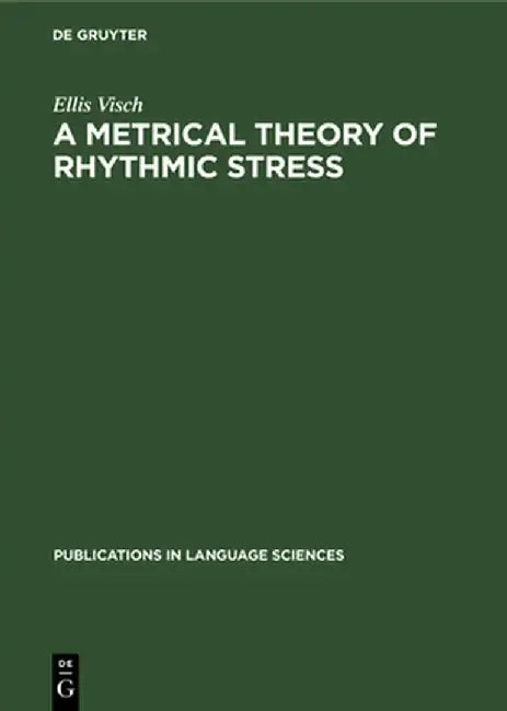 A Metrical Theory of Rhythmic Stress by Ellis Visch
