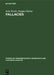 Fallacies: Selected Papers 1972-1982 by John Woods, Douglas Walton