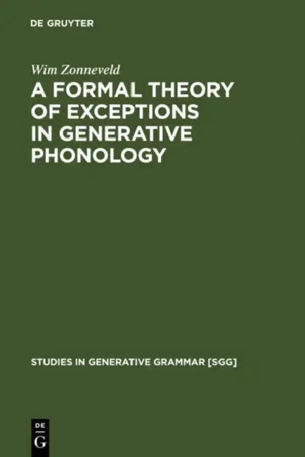 A Formal Theory of Exceptions in Generative Phonology by Wim Zonneveld