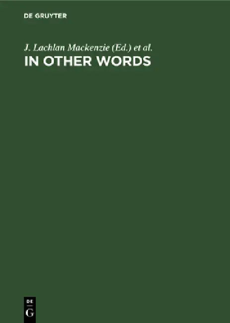In Other Words: Transcultural Studies in Philology, Translation and Lexicology. Presented to Hans Meier on the Occasion of His 65th Birthday by J. Lachlan MacKenzie, Richard Todd