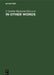 In Other Words: Transcultural Studies in Philology, Translation and Lexicology. Presented to Hans Meier on the Occasion of His 65th Birthday by J. Lachlan MacKenzie, Richard Todd