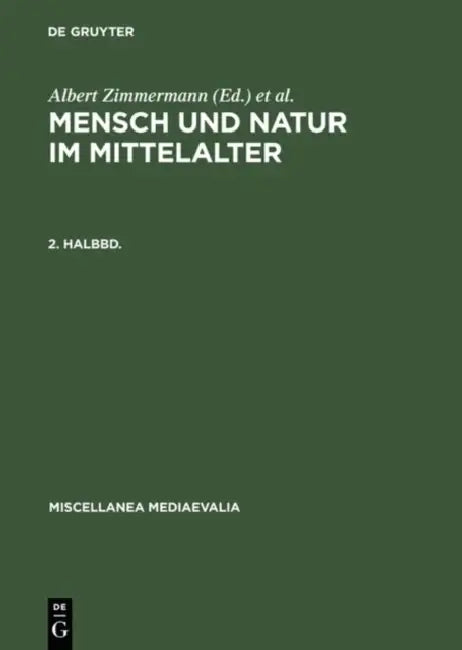 Mensch Und Natur Im Mittelalter. 2. Halbbd. by Albert Zimmermann, Andreas Speer