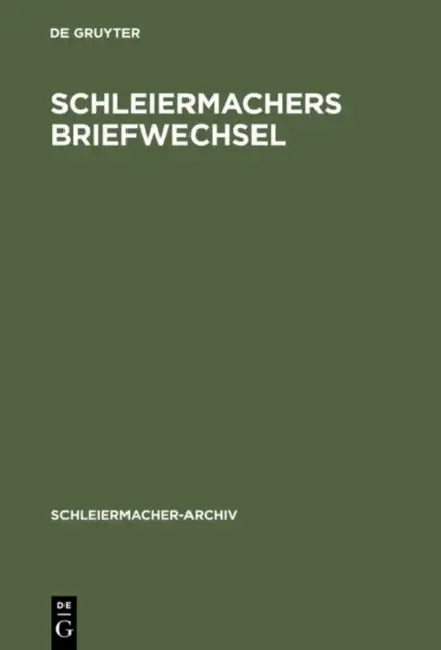 Schleiermachers Briefwechsel: (Verzeichnis) Nebst Einer Liste Seiner Vorlesungen by Andreas Arndt, Wolfgang Virmond