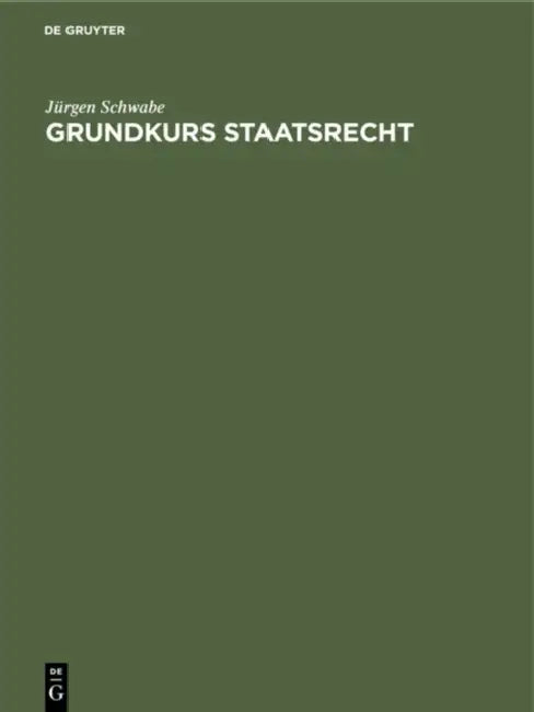 Grundkurs Staatsrecht: Eine Einführung Für Studienanfänger by Jürgen Schwabe