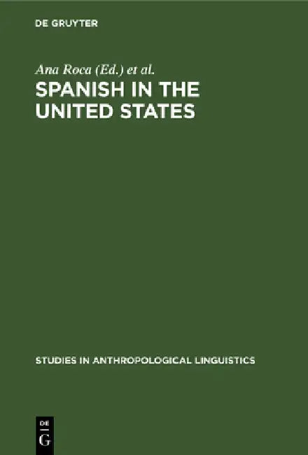 Spanish in the United States: Linguistic Contact and Diversity by Ana Roca, John M. Lipski
