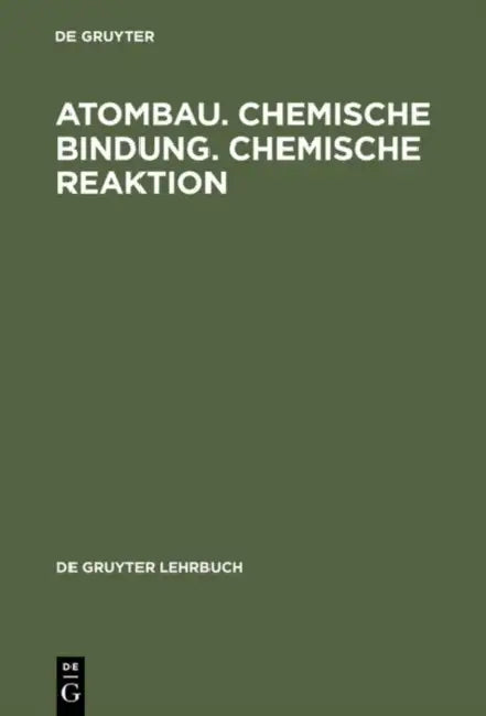 Atombau. Chemische Bindung. Chemische Reaktion: Grundlagen in Aufgaben Und Lösungen by de Gruyter