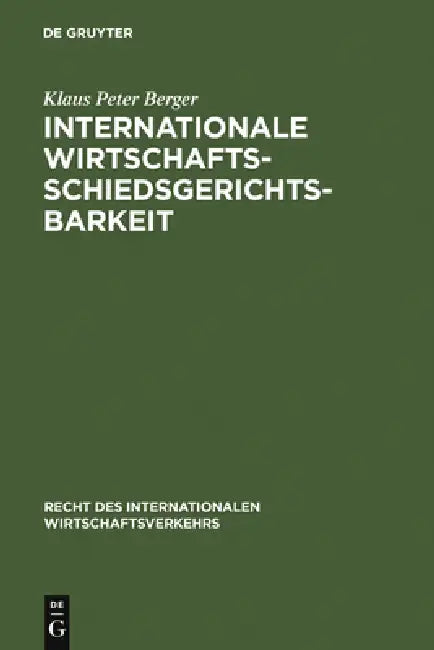 Internationale Wirtschaftsschiedsgerichtsbarkeit by Klaus Peter Berger