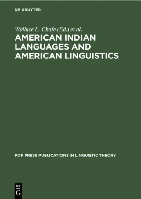 American Indian Languages and American Linguistics: Papers of the 2nd Golden Anniversary Symposium of the Linguistic Society of America Held at the Un by Wallace L. Chafe, Linguistic Society of America Washington, University of California Berkeley