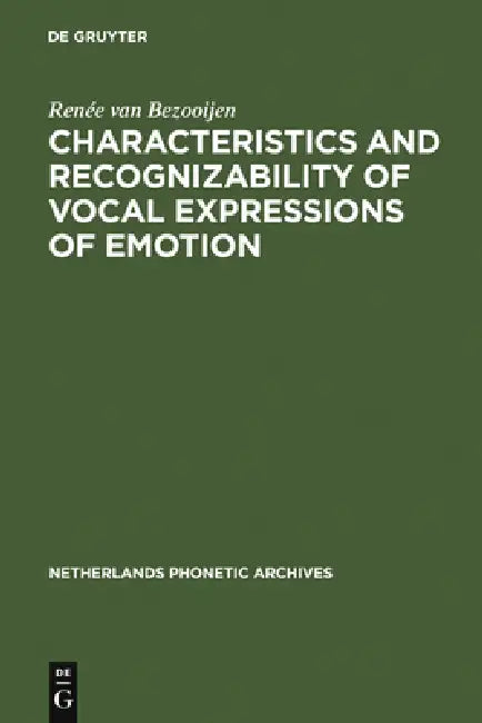 Characteristics and Recognizability of Vocal Expressions of Emotion by Renée Van Bezooijen