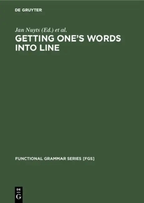 Getting One's Words Into Line: On Word Order and Functional Grammar by Jan Nuyts, George De Schutter