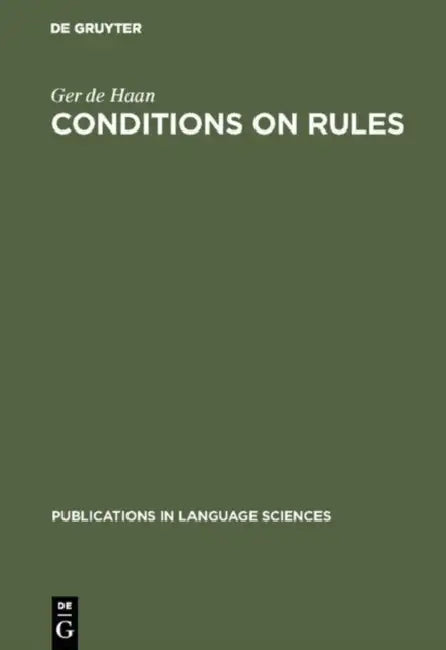 Conditions on Rules: The Proper Balance Between Syntax and Semantics by Ger De Haan