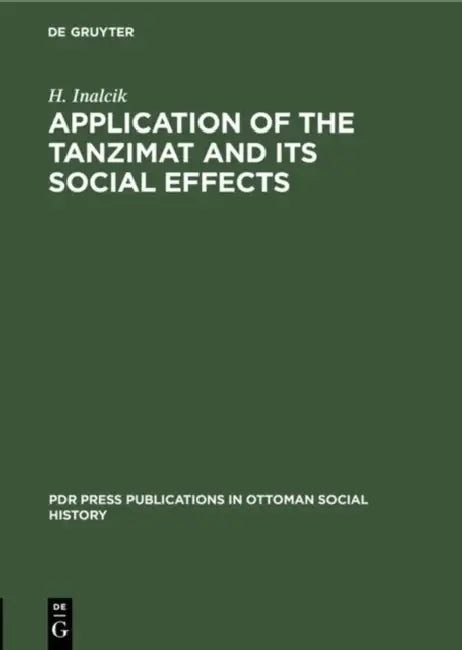 Application of the Tanzimat and Its Social Effects by H. Inalcik