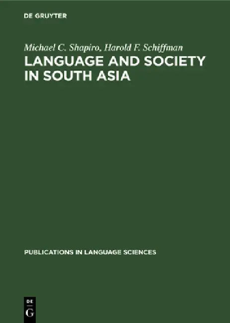 Language and Society in South Asia by Michael C. Shapiro, Harold F. Schiffman