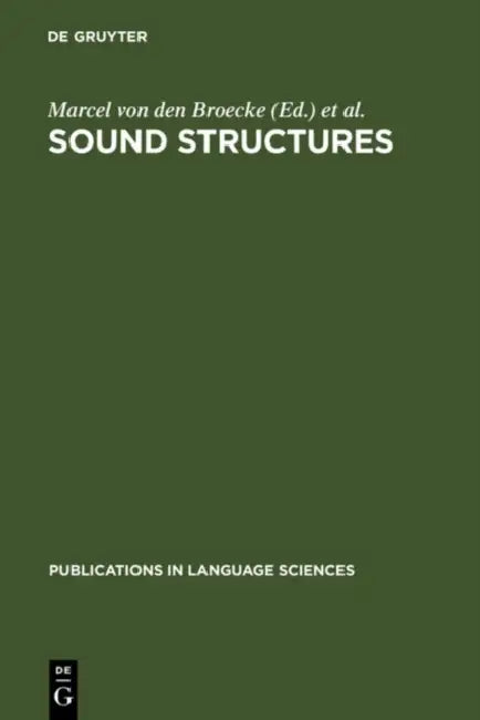 Sound Structures: Studies for Antonie Cohen by Marcel Von Den Broecke, Vincent J. Van Heuven, Wim Zonneveld