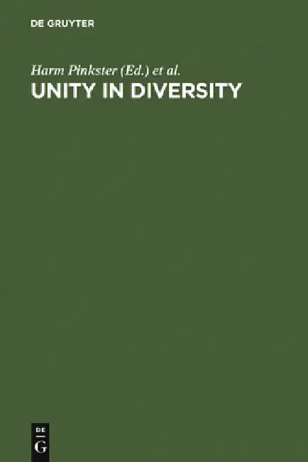 Unity in Diversity: Papers Presented to Simon C. Dik on His 50th Birthday by Harm Pinkster, Inge Genee