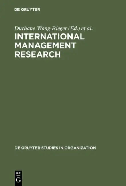 International Management Research: Looking to the Future by Durhane Wong-Rieger, Fritz Rieger