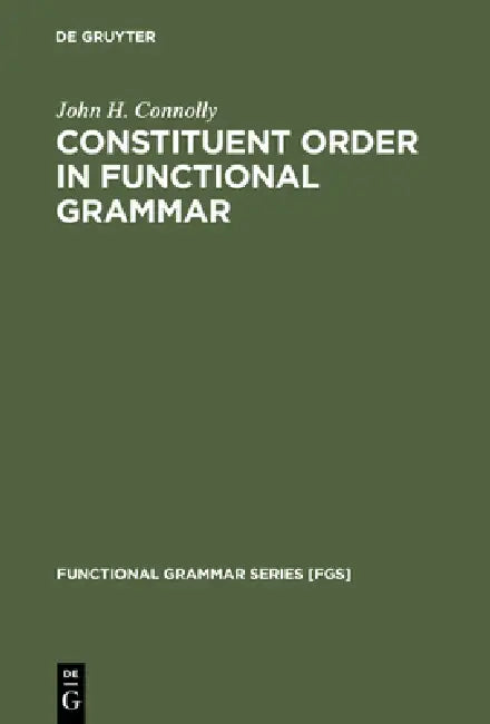 Constituent Order in Functional Grammar by John H. Connolly