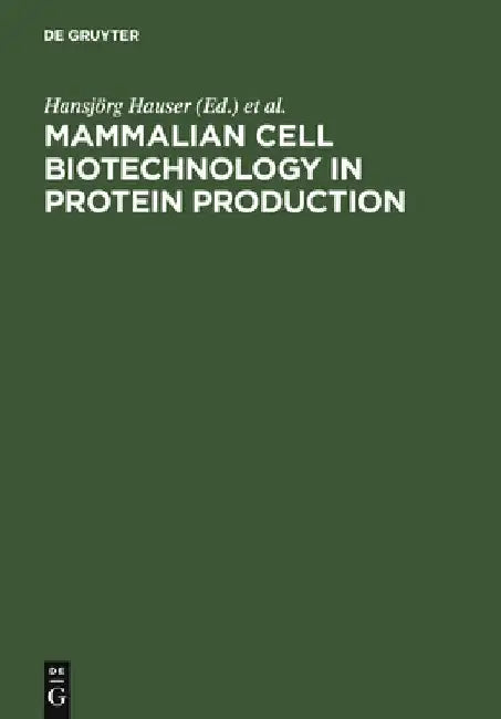 Mammalian Cell Biotechnology in Protein Production by Hansjörg Hauser