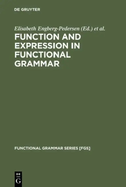 Function and Expression in Functional Grammar by Elisabeth Engberg-Pedersen, Lisbeth Falster Jakobsen, Lone Schack Rasmussen