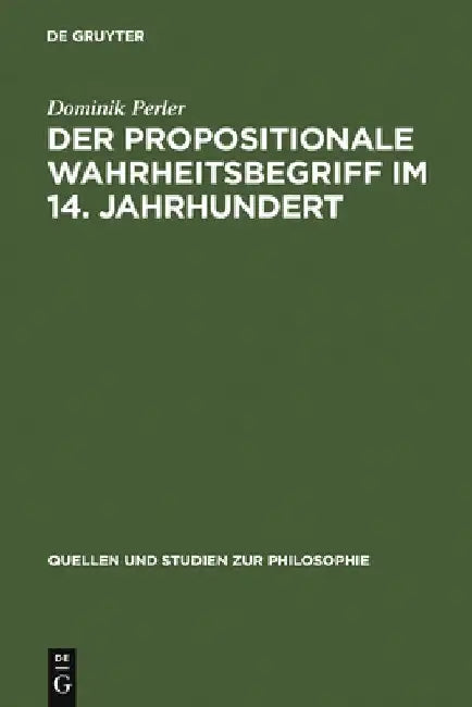 Der Propositionale Wahrheitsbegriff Im 14. Jahrhundert by Dominik Perler