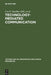 Technology-Mediated Communication by Urs E. Gattiker, Rosemarie S. Stollemmaier