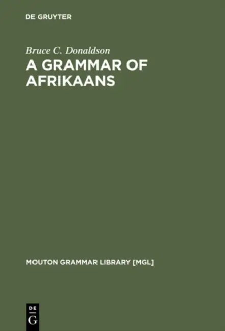 A Grammar of Afrikaans by Bruce C. Donaldson