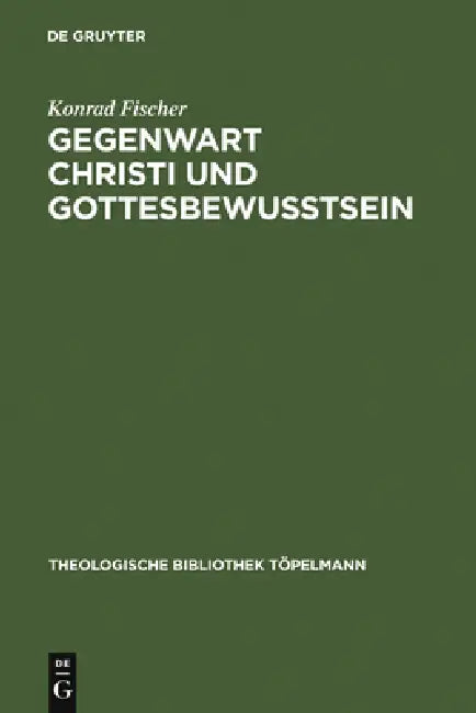 Gegenwart Christi und Gottesbewußtsein by Konrad Fischer